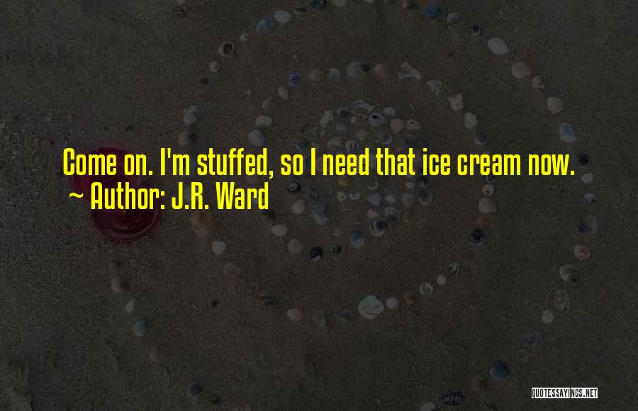 I'm Stuffed Quotes By J.R. Ward