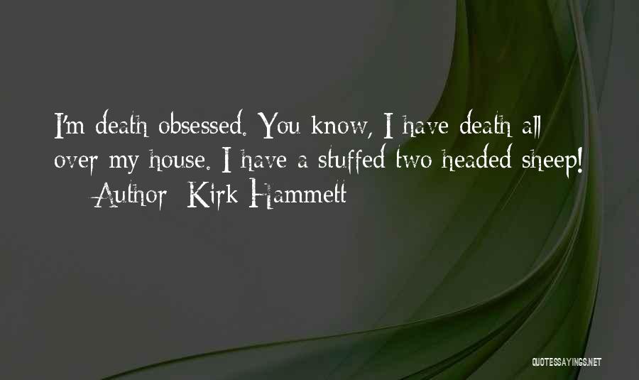 I'm Stuffed Quotes By Kirk Hammett