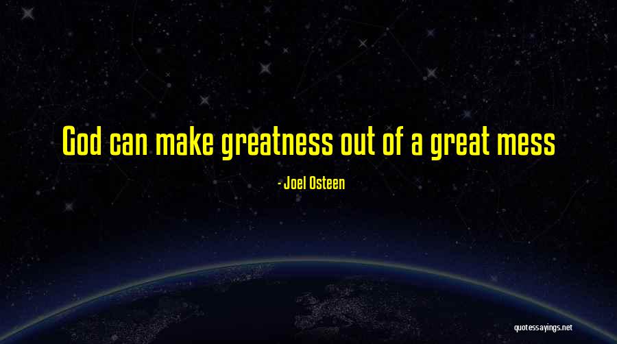 I'm Such A Mess Up Quotes By Joel Osteen I'm Such A Mess Up Quotes By Joel Osteen