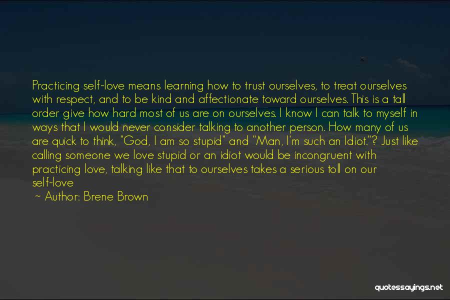 I'm Such An Idiot Quotes By Brene Brown