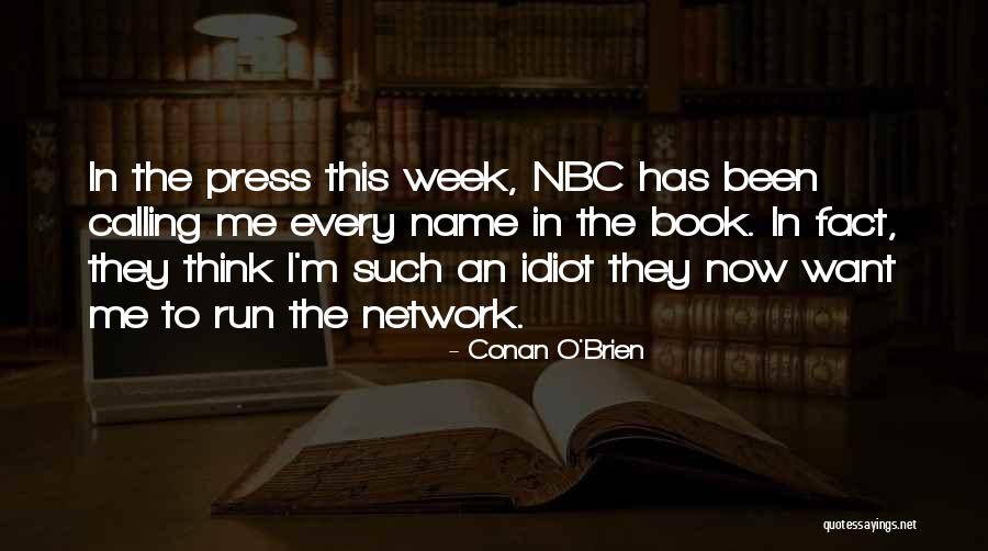 I'm Such An Idiot Quotes By Conan O'Brien