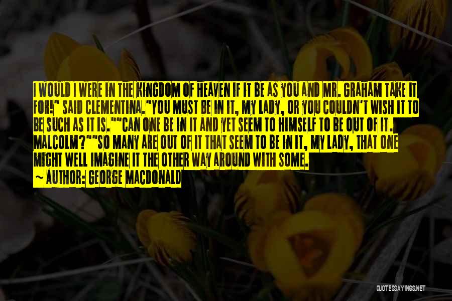 I'm Such Lady Quotes By George MacDonald