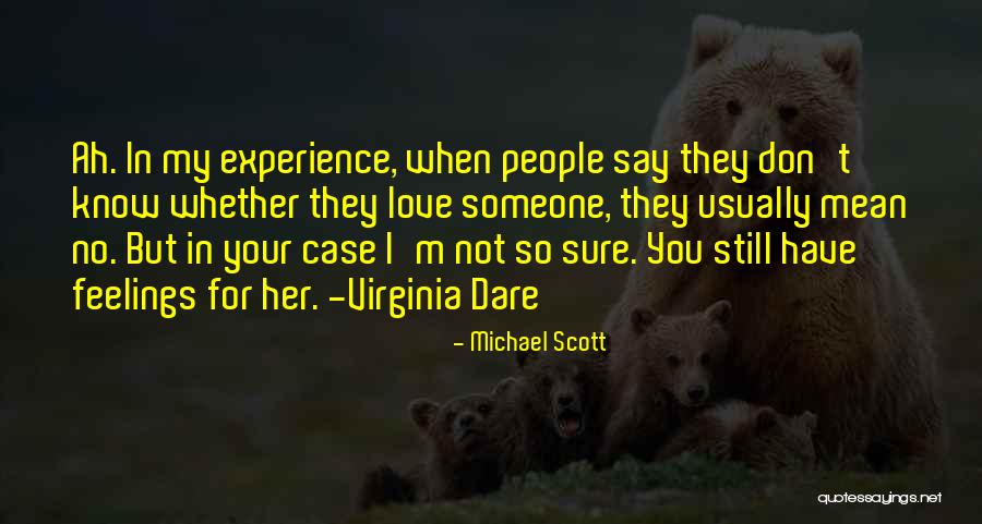 I'm Sure I Love You Quotes By Michael Scott I'm Sure I Love You Quotes By Michael Scott