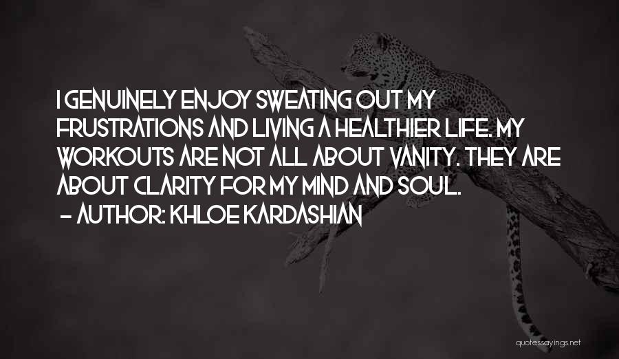 I'm Sweating Quotes By Khloe Kardashian