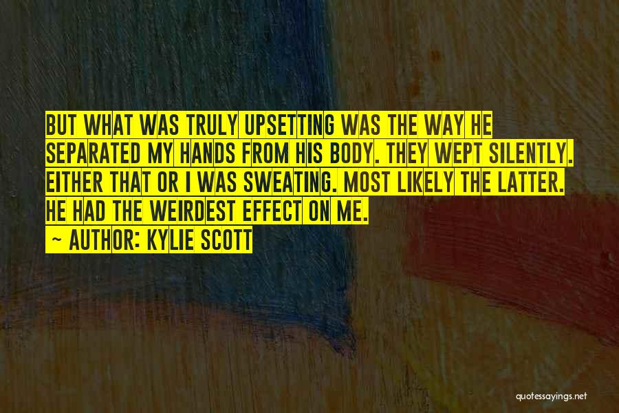 I'm Sweating Quotes By Kylie Scott