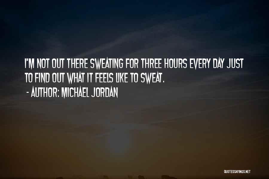 I'm Sweating Quotes By Michael Jordan