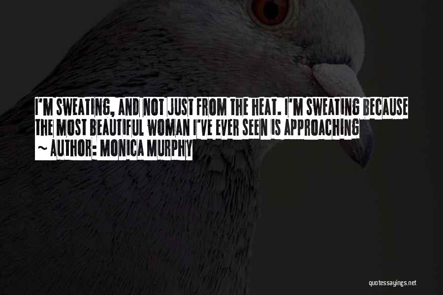 I'm Sweating Quotes By Monica Murphy