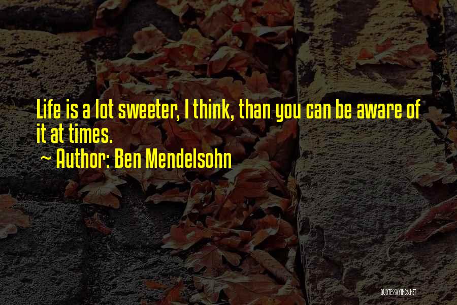 I'm Sweeter Than Quotes By Ben Mendelsohn