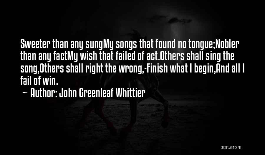 I'm Sweeter Than Quotes By John Greenleaf Whittier