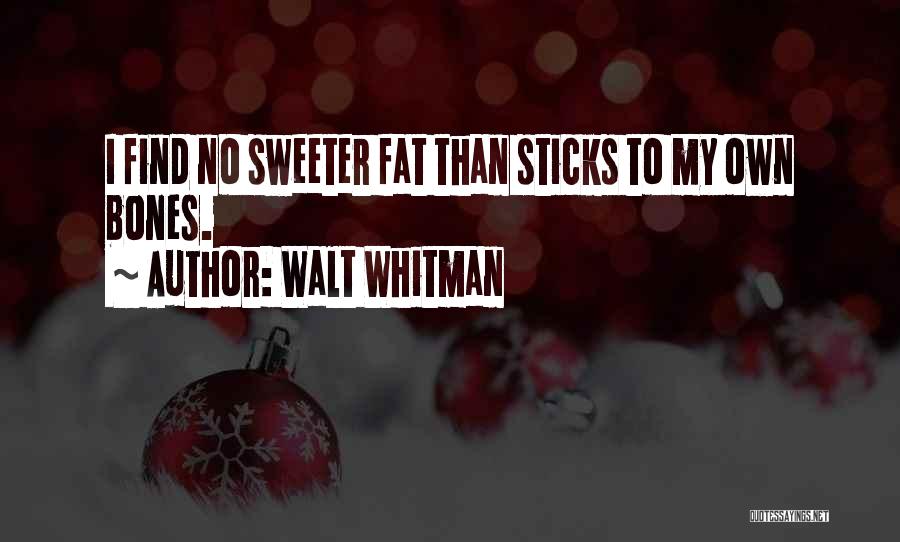 I'm Sweeter Than Quotes By Walt Whitman