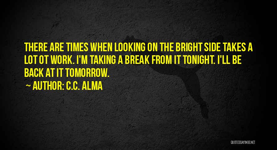 I'm Taking A Break Quotes By C.C. Alma