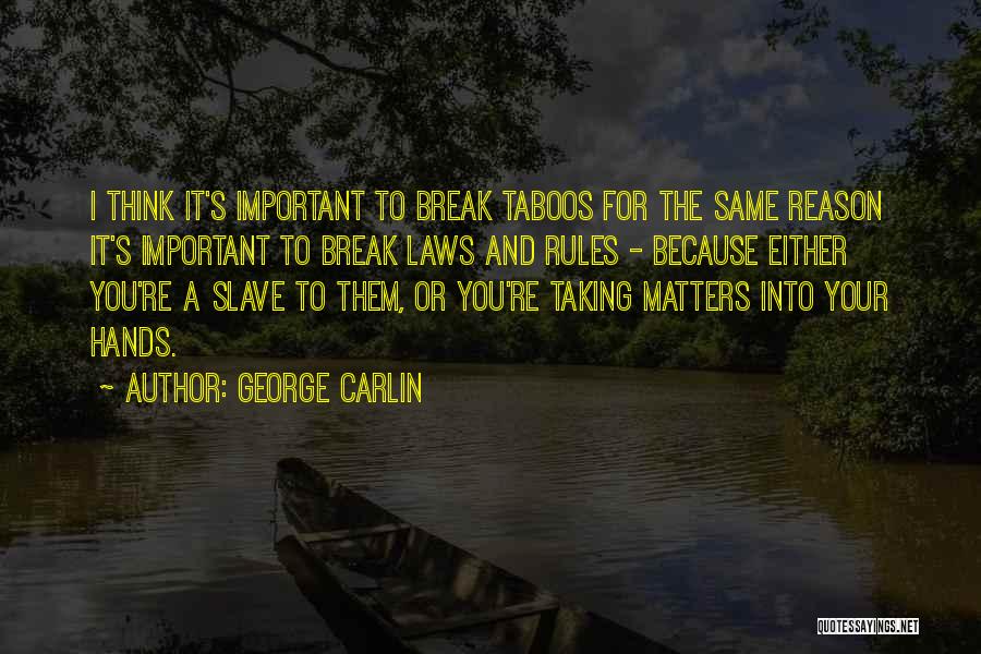 I'm Taking A Break Quotes By George Carlin