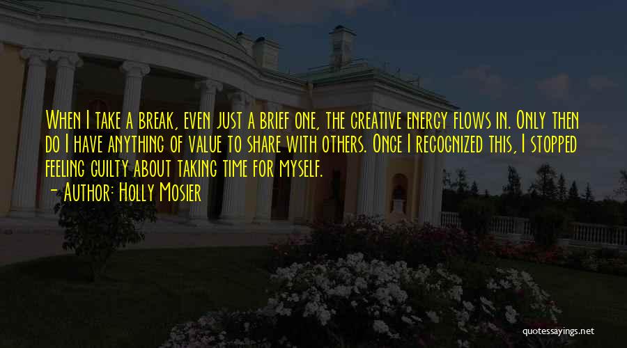 I'm Taking A Break Quotes By Holly Mosier