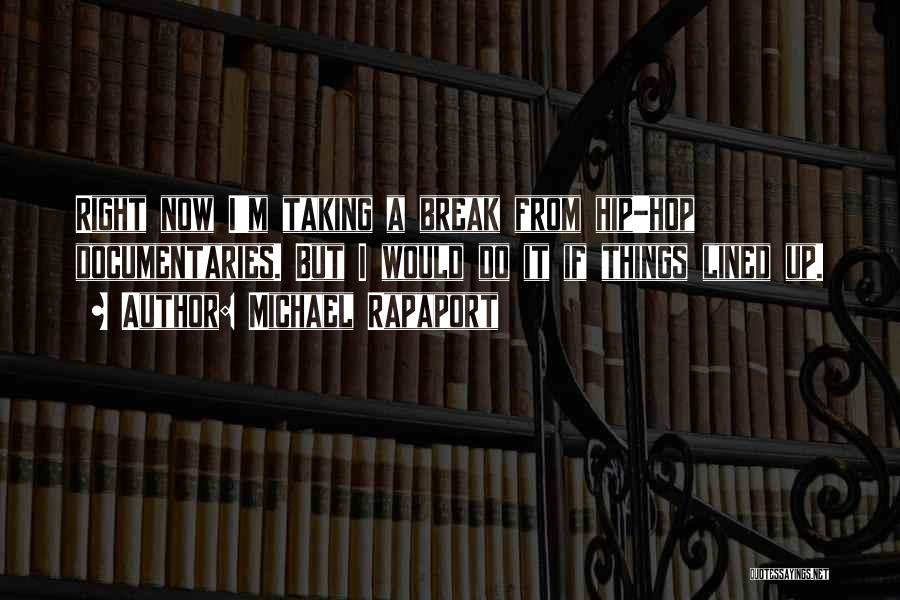 I'm Taking A Break Quotes By Michael Rapaport