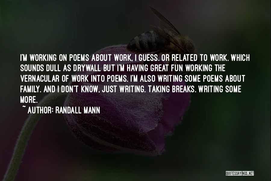 I'm Taking A Break Quotes By Randall Mann