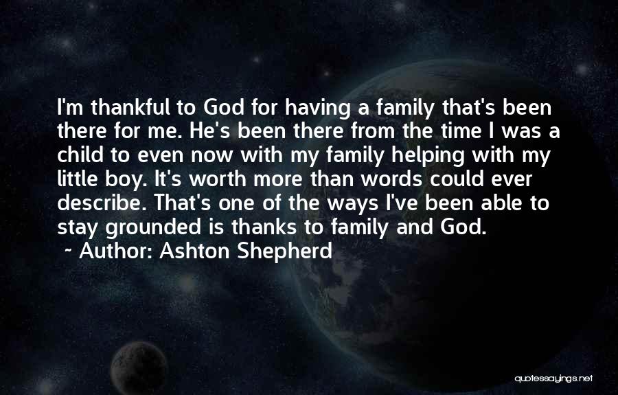 I'm Thankful For God Quotes By Ashton Shepherd