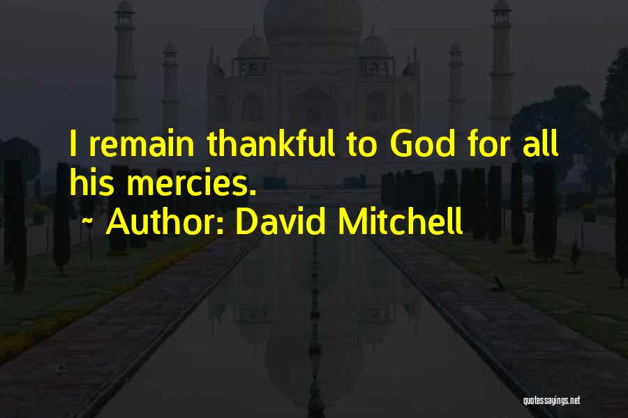 I'm Thankful For God Quotes By David Mitchell