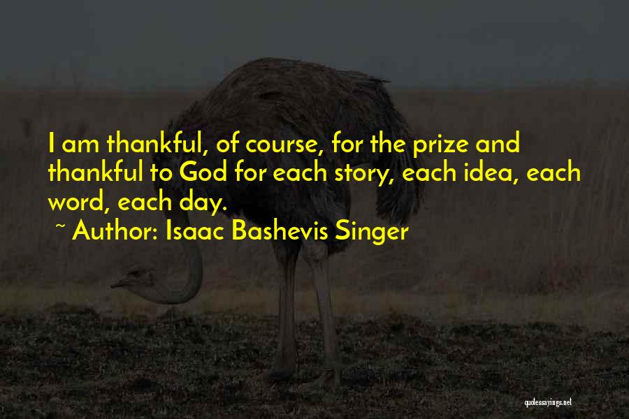 I'm Thankful For God Quotes By Isaac Bashevis Singer