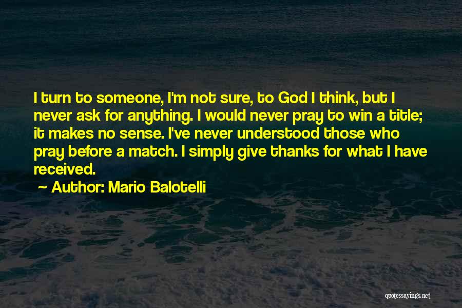 I'm Thankful For God Quotes By Mario Balotelli