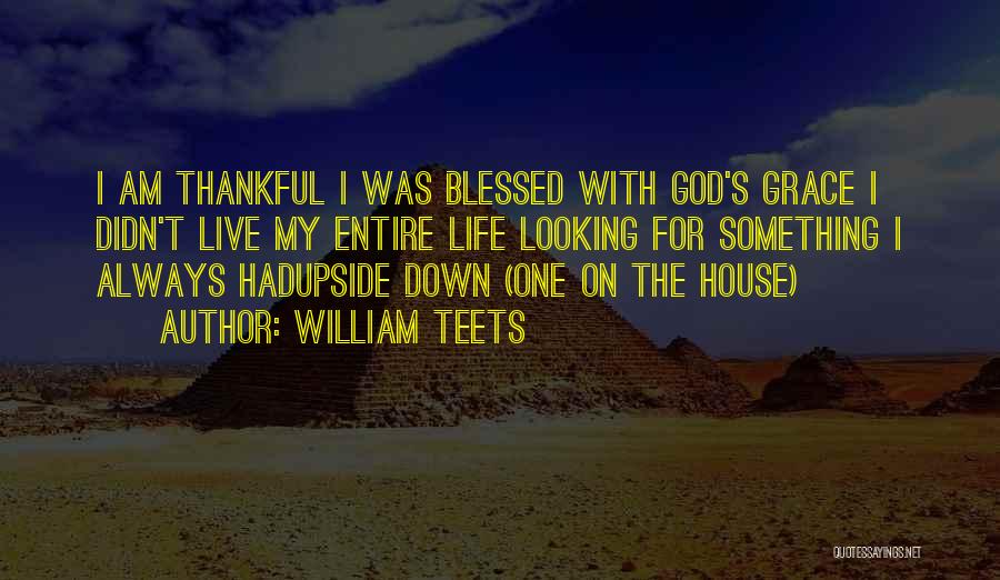 I'm Thankful For God Quotes By William Teets