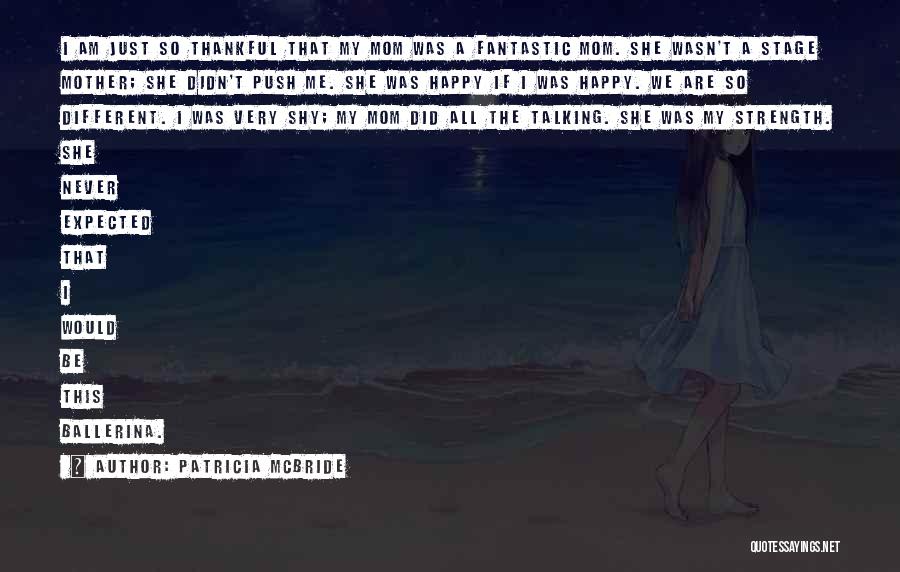 I'm Thankful For Her Quotes By Patricia McBride