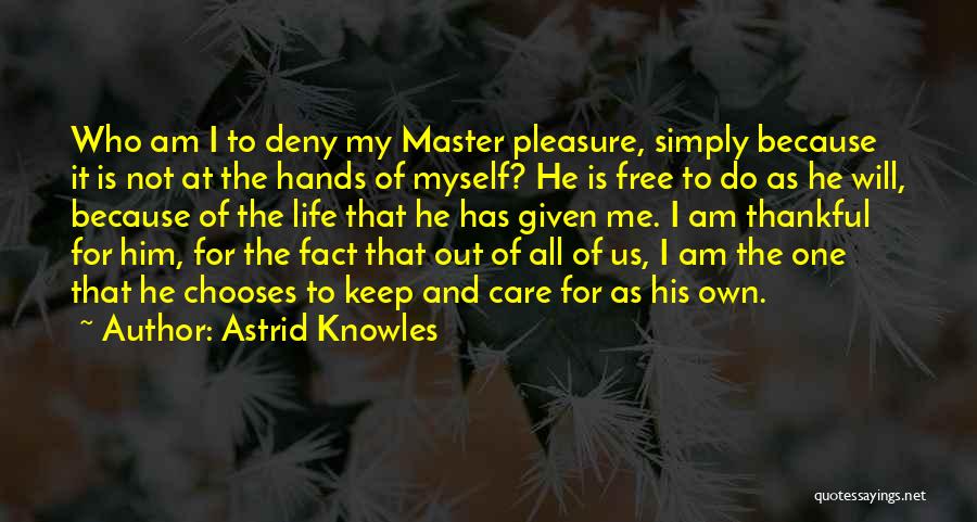 I'm Thankful For Him Quotes By Astrid Knowles