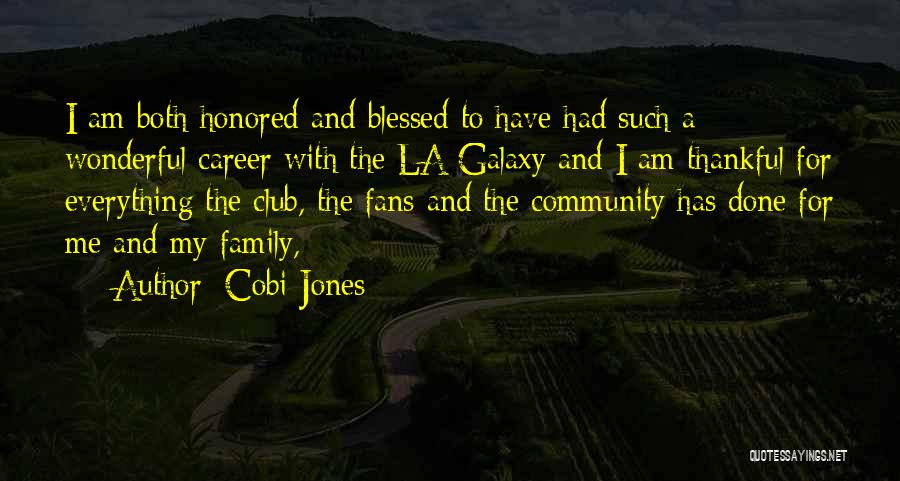 I'm Thankful For My Family Quotes By Cobi Jones