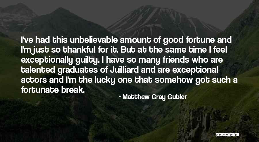 I'm Thankful For My Friends Quotes By Matthew Gray Gubler