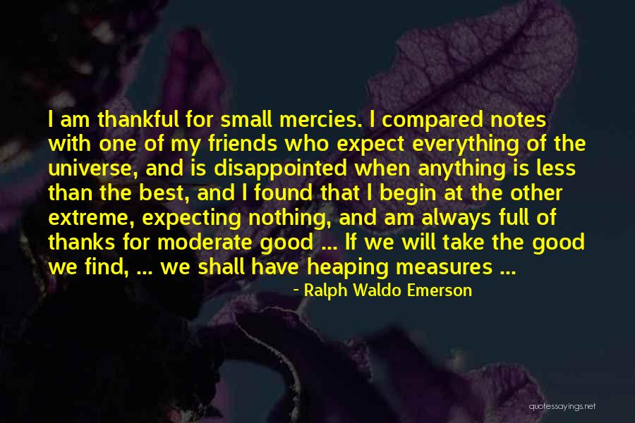 I'm Thankful For My Friends Quotes By Ralph Waldo Emerson