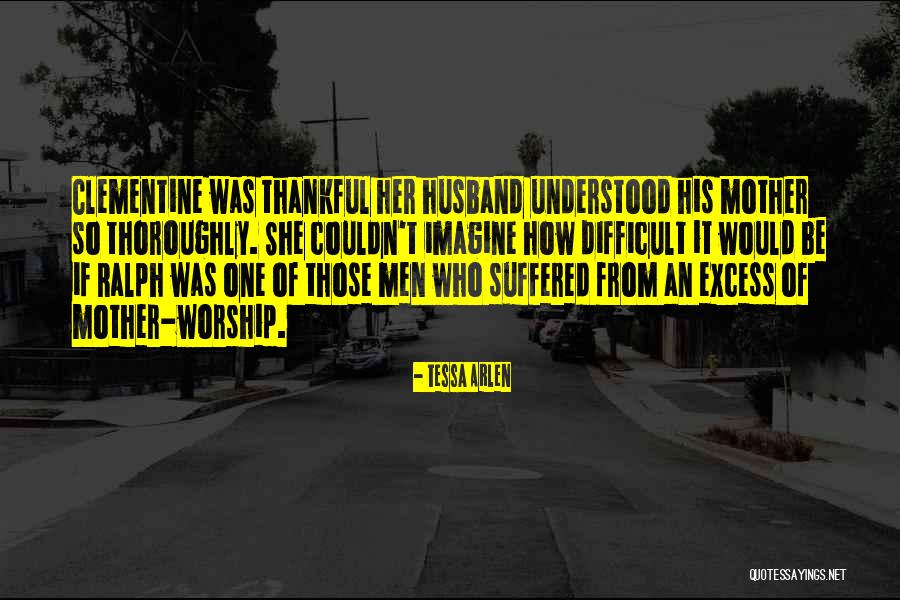 I'm Thankful For My Husband Quotes By Tessa Arlen I'm Thankful For My Husband Quotes By Tessa Arlen