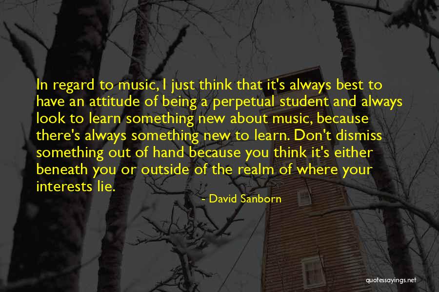 I'm The Best Attitude Quotes By David Sanborn I'm The Best Attitude Quotes By David Sanborn