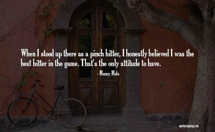 I'm The Best Attitude Quotes By Manny Mota I'm The Best Attitude Quotes By Manny Mota