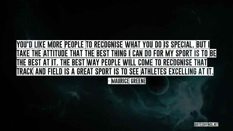 I'm The Best Attitude Quotes By Maurice Greene I'm The Best Attitude Quotes By Maurice Greene