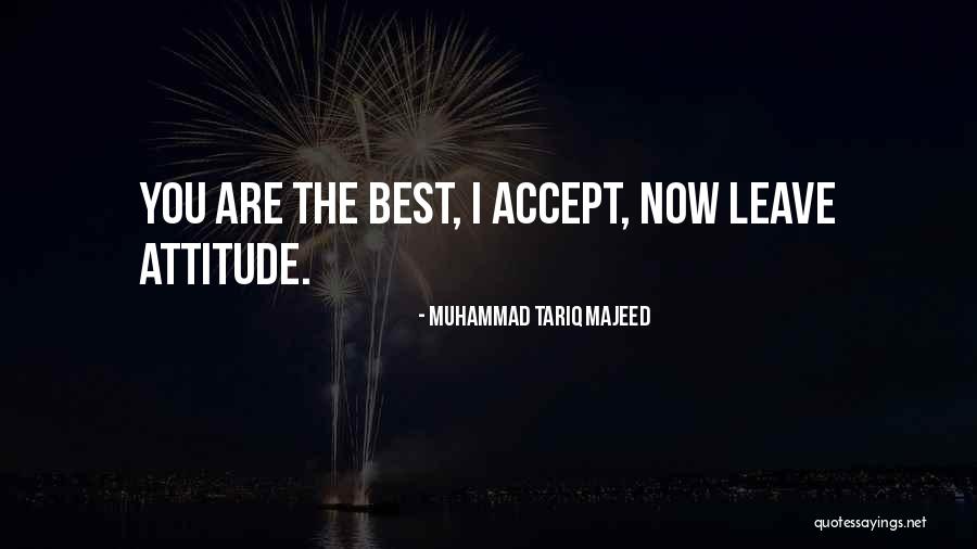 I'm The Best Attitude Quotes By Muhammad Tariq Majeed I'm The Best Attitude Quotes By Muhammad Tariq Majeed