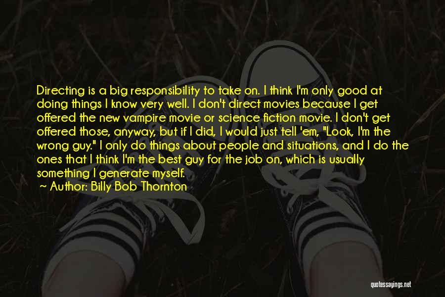 I'm The Best Guy Quotes By Billy Bob Thornton