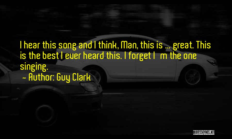 I'm The Best Guy Quotes By Guy Clark