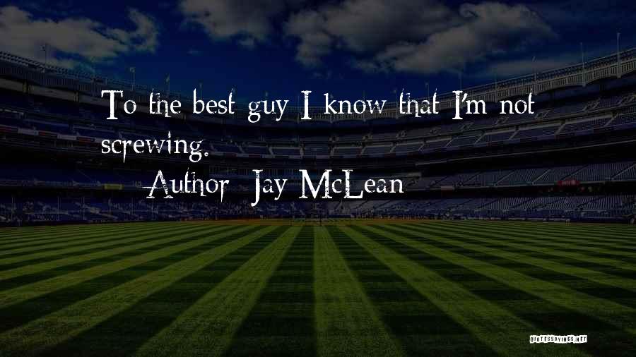 I'm The Best Guy Quotes By Jay McLean