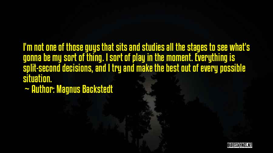 I'm The Best Guy Quotes By Magnus Backstedt