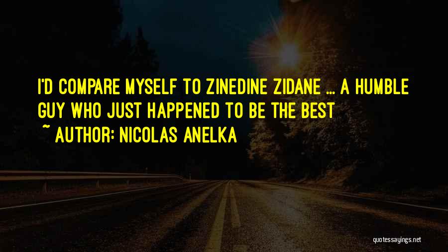 I'm The Best Guy Quotes By Nicolas Anelka