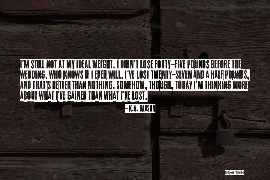 I'm The Better Half Quotes By K.A. Barson I'm The Better Half Quotes By K.A. Barson