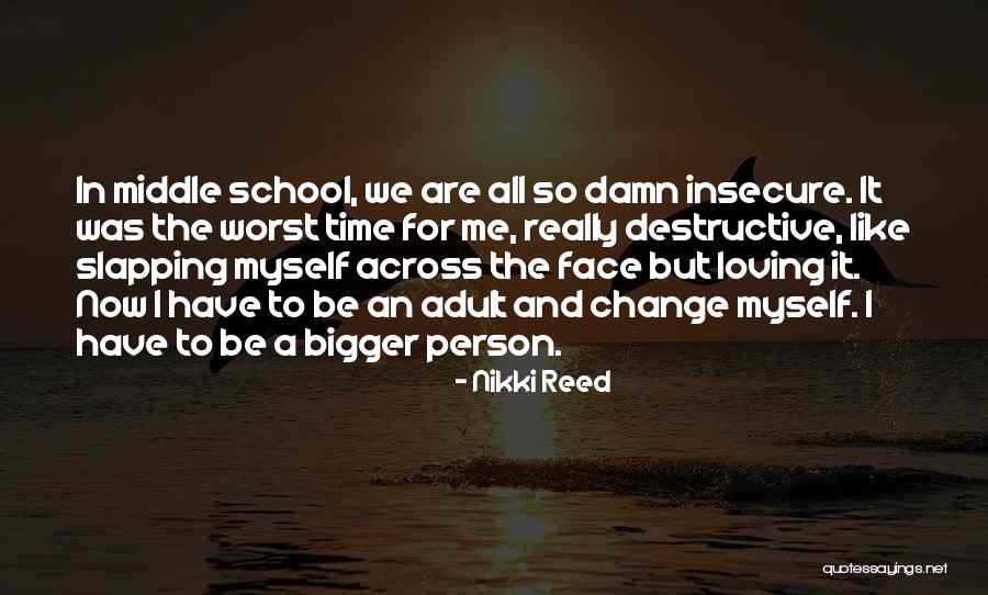 I'm The Bigger Person Quotes By Nikki Reed I'm The Bigger Person Quotes By Nikki Reed