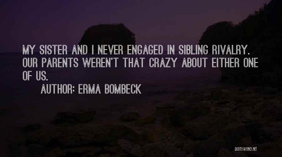 I'm The Crazy Sister Quotes By Erma Bombeck