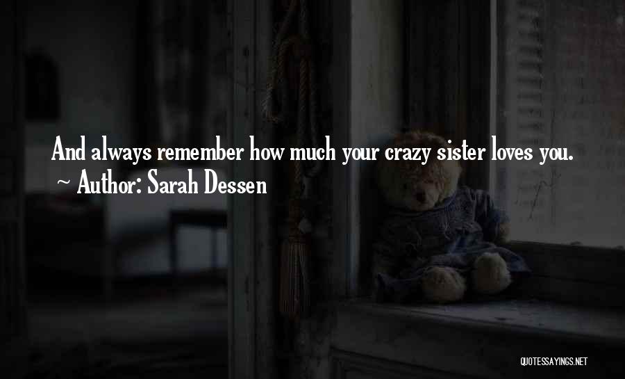 I'm The Crazy Sister Quotes By Sarah Dessen