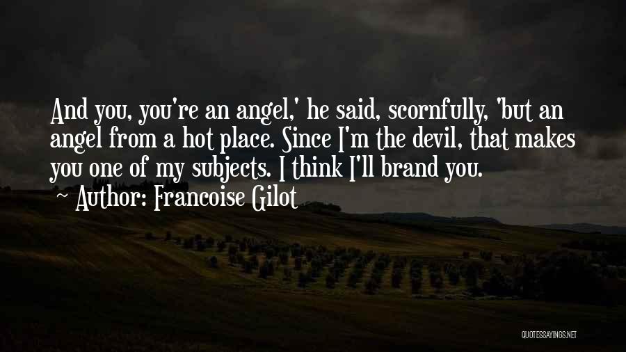 I'm The Devil Quotes By Francoise Gilot