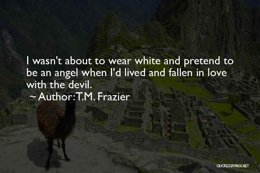 I'm The Devil Quotes By T.M. Frazier