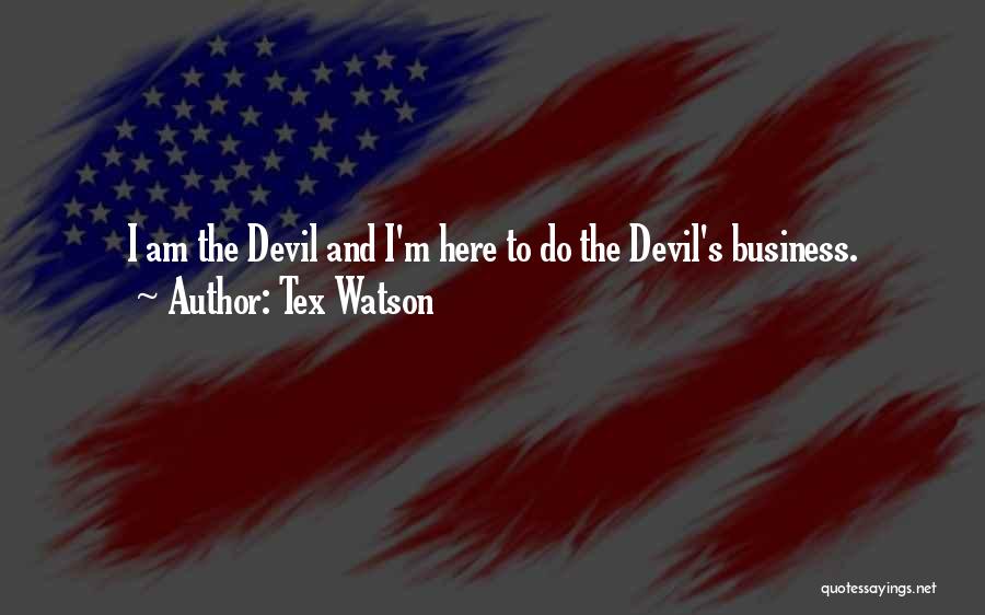 I'm The Devil Quotes By Tex Watson