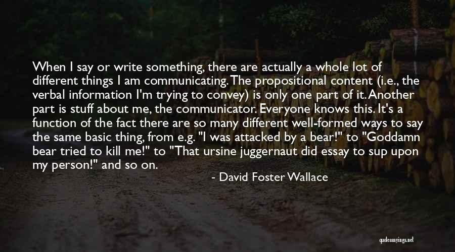 I'm The Juggernaut Quotes By David Foster Wallace