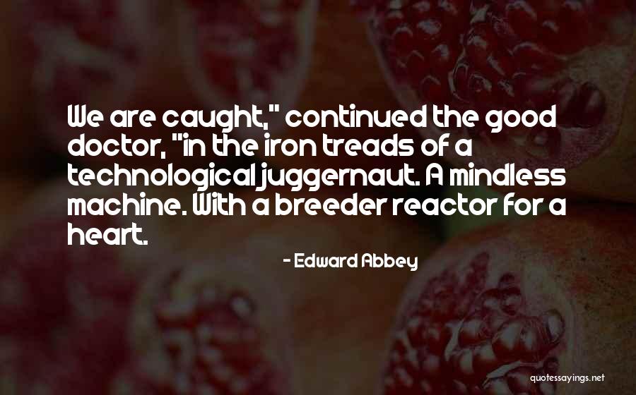 I'm The Juggernaut Quotes By Edward Abbey I'm The Juggernaut Quotes By Edward Abbey
