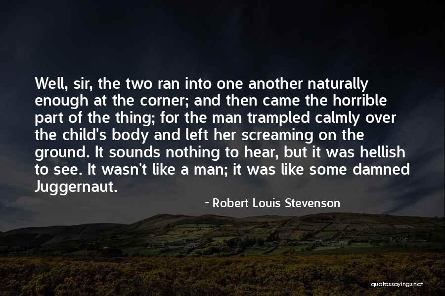I'm The Juggernaut Quotes By Robert Louis Stevenson I'm The Juggernaut Quotes By Robert Louis Stevenson