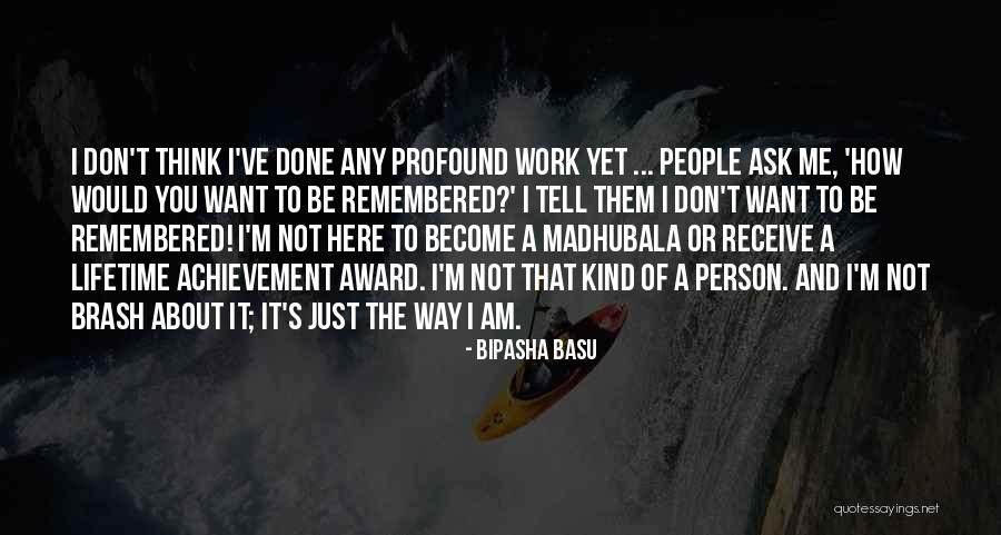 I'm The Kind Of Person Quotes By Bipasha Basu